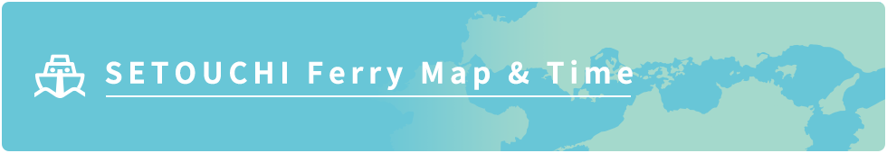 SETOUCHI Ferry Map & Time