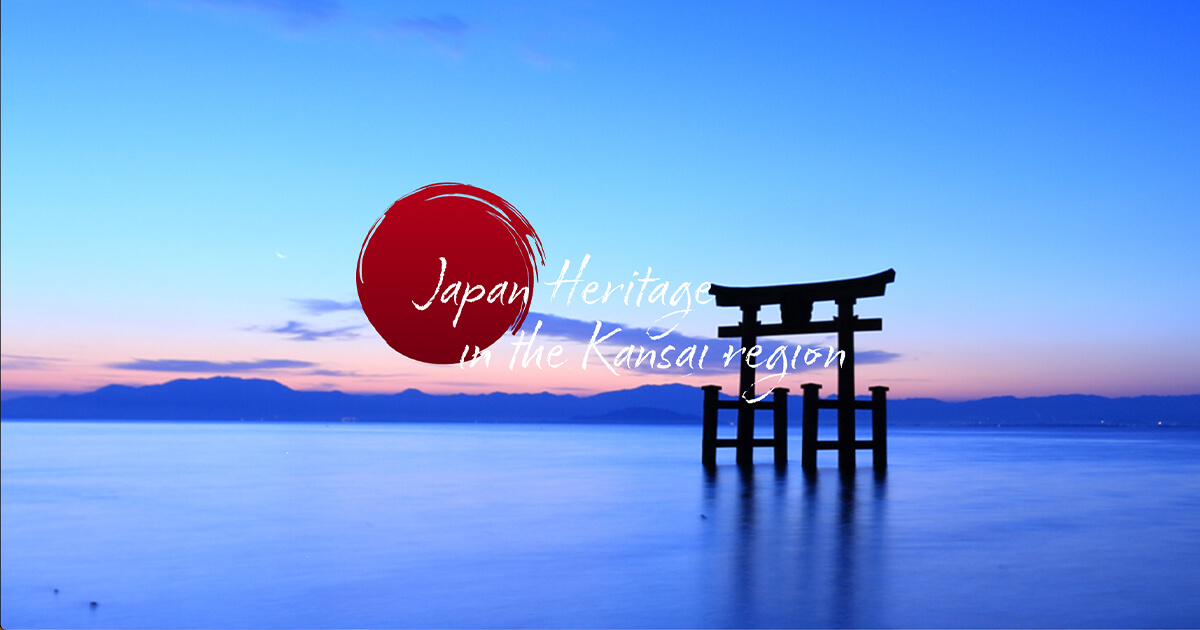Japan Heritage in the Kansai region