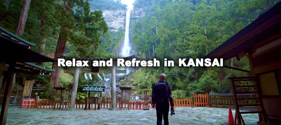 Relax and Refresh in KANSAI