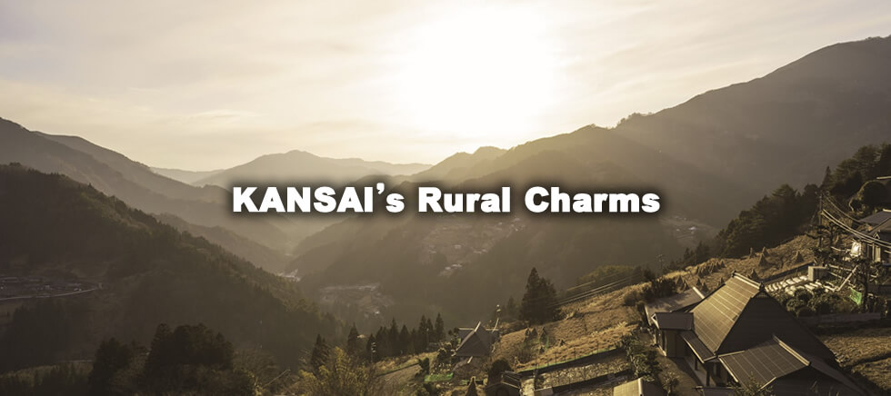 KANSAI’s Rural Charms