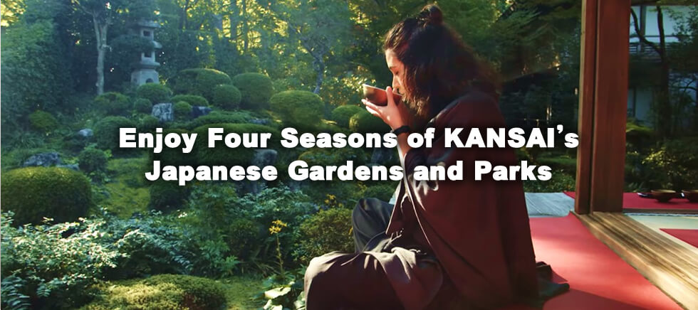 Enjoy Four Seasons of KANSAI’s Japanese Gardens and Parks